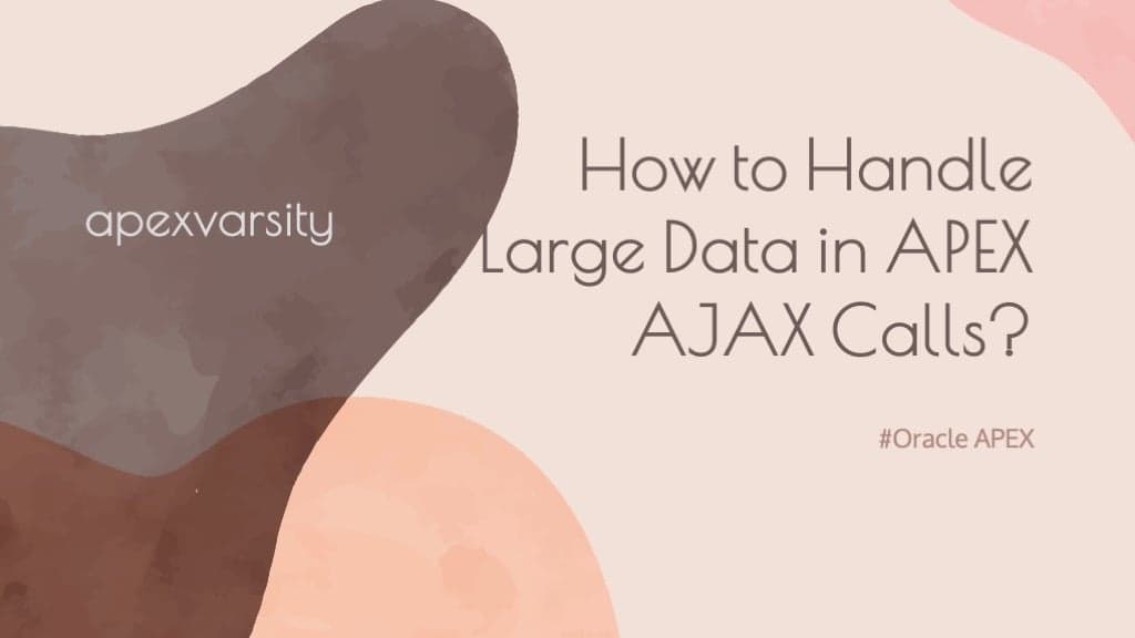 How to Handle Large Data in APEX AJAX Calls (Bypassing the 32K Limit)?